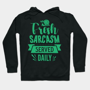 Fresh Sarcasm Served Daily Hoodie